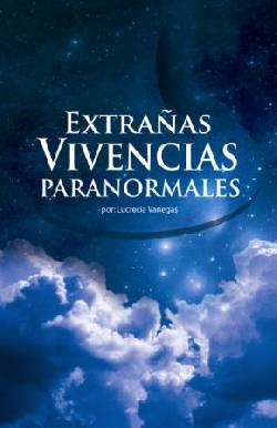 EXTRAAS VIVENCIAS PARANORMALES  Lucrecia Vanegas Panam, Panam