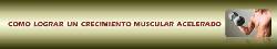 COMO LOGRAR UN CRECIMIENTO MUSCULAR ACELERADO  Santiago, Republica Dominicana