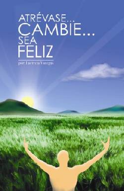 Atrvase... Cambie... Sea feliz por Lucrecia Vanegas Panam, Panam